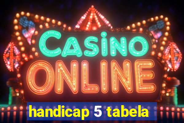 handicap 5 tabela